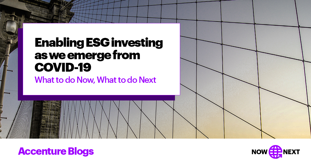 Enabling Esg Investing As We Emerge From Covid 19 Accenture Capital Markets Blog